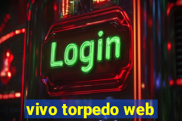 vivo torpedo web